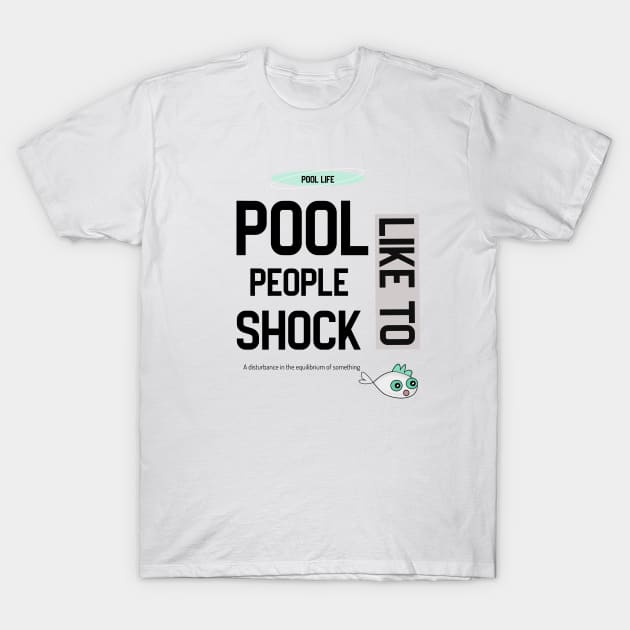 Pool People Like to Shock T-Shirt by Jambuki Designs